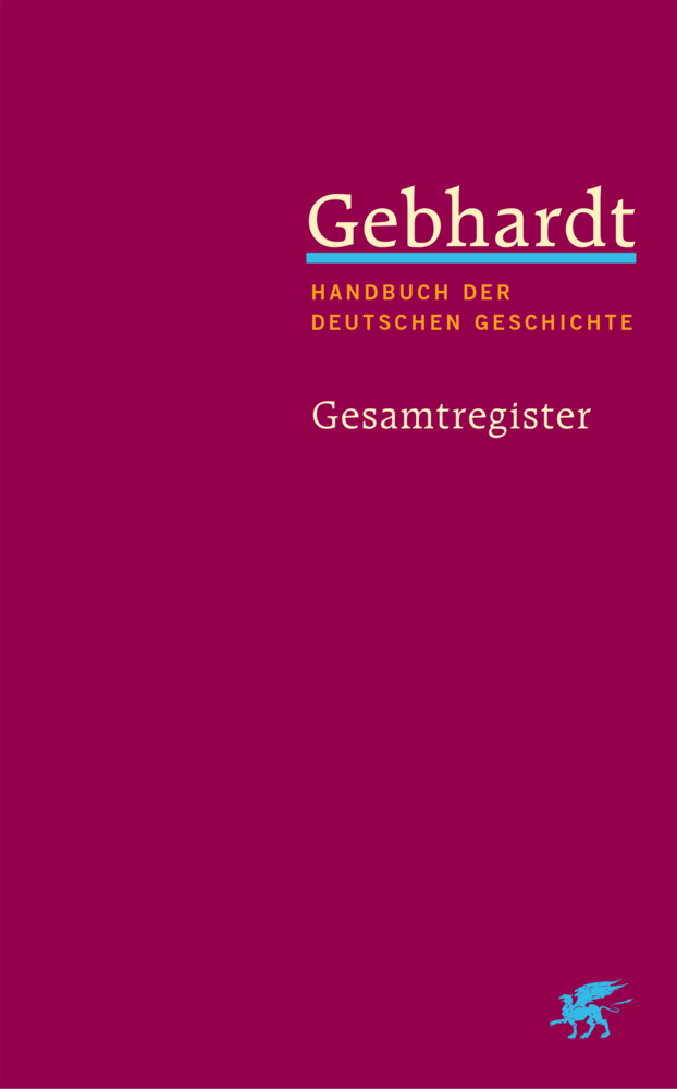 Gebhardt: Handbuch der deutschen Geschichte. Gesamtregister (Gebhardt Handbuch der Deutschen Geschichte, Bd. 25) main product photo