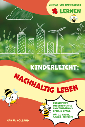 Kinderleicht: Nachhaltig leben - Umwelt- und Naturschutz lernen
