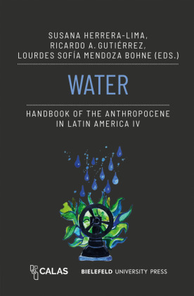 Water - Handbook of the Anthropocene in Latin America IV