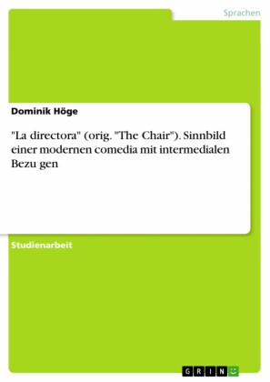 'La directora' (orig. 'The Chair'). Sinnbild einer modernen comedia mit intermedialen Bezu?gen