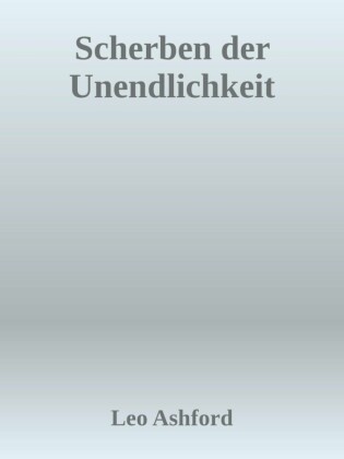 Scherben der Unendlichkeit