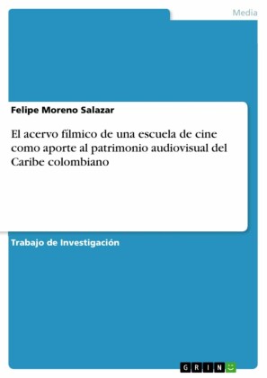 El acervo fílmico de una escuela de cine como aporte al patrimonio audiovisual del Caribe colombiano