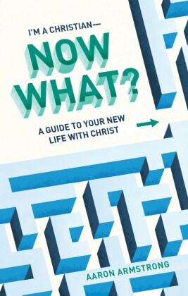 I'm a Christian-Now What?
