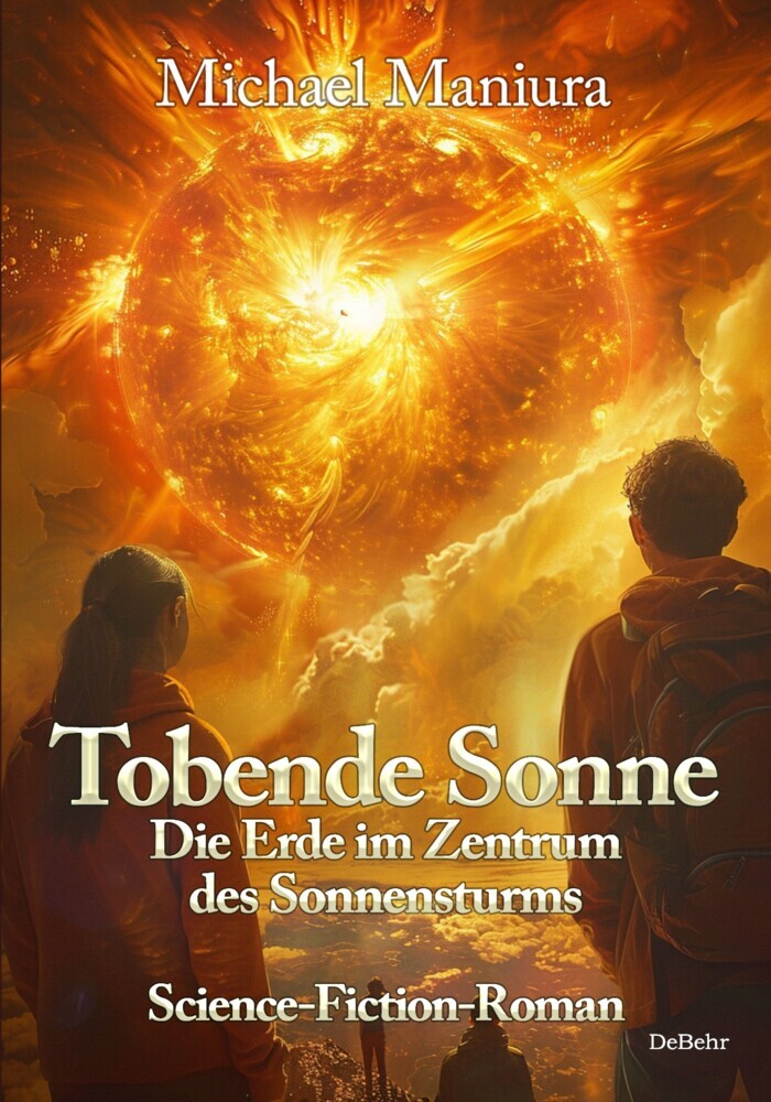 Tobende Sonne - Die Erde im Zentrum des Sonnensturms - Science Fiction-Roman main product photo