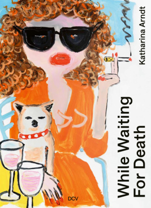 Katharina Arndt - While waiting for Death