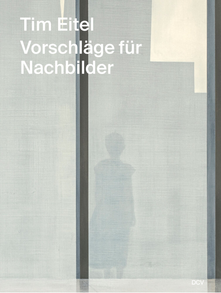 Tim Eitel - Vorschläge für Nachbilder / Propositions for Afterimages main product photo