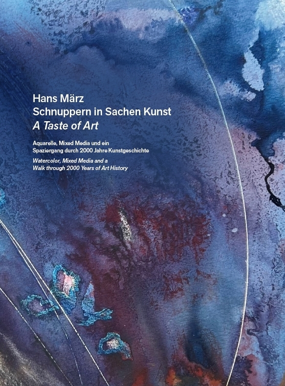 Hans März - Schnuppern in Sachen Kunst / A Taste of Art - Aquarelle, Mixed Media und ein Spaziergang durch 2000 Jahre Kunstgeschichte / Watercolour, Mixed Media and a Walk through 2000 Years of Art History main product photo