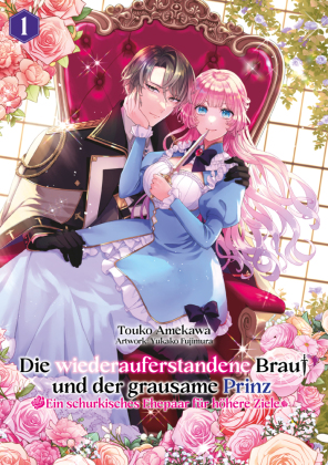 Die wiederauferstandene Braut und der grausame Prinz: Ein schurkisches Ehepaar für höhere Ziele 1