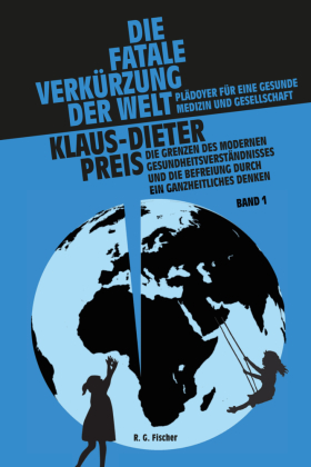 Die fatale Verkürzung der Welt. Plädoyer für eine gesunde Medizin und Gesellschaft, 2 Teile
