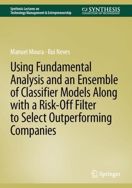 Using Fundamental Analysis and an Ensemble of Classifier Models Along with a Risk-Off Filter to Select Outperforming Companies main product photo