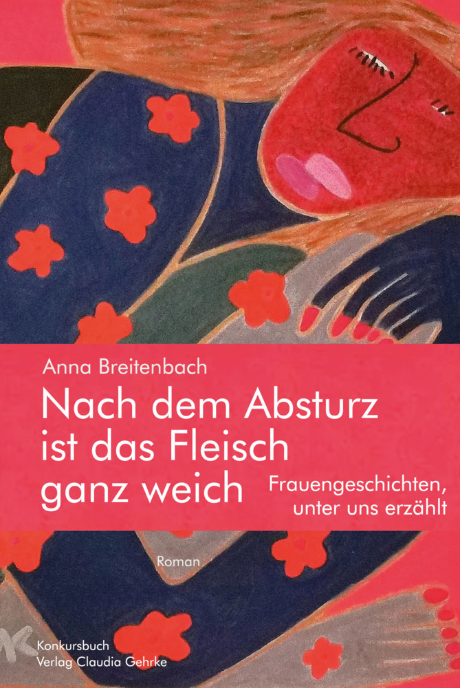 Nach dem Absturz ist das Fleisch ganz weich. Frauengeschichten, unter uns erzählt. main product photo