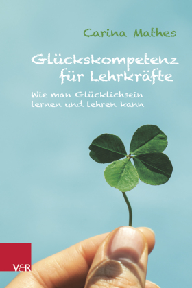 Glückskompetenz für Lehrkräfte
