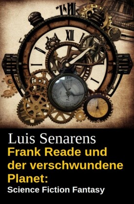 Frank Reade und der verschwundene Planet: Science Fiction Fantasy