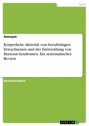 Körperliche Aktivität von berufstätigen Erwachsenen und der Entwicklung von Burnout-Syndromen. Ein systematischer Review