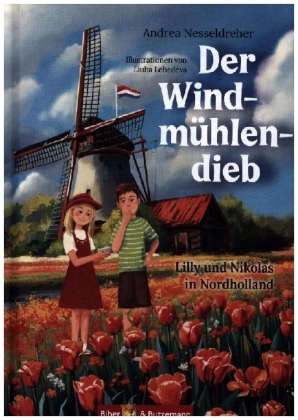 Der Windmühlendieb - Lilly und Nikolas in Nordholland