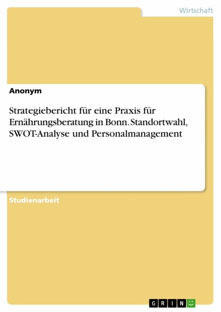 Strategiebericht für eine Praxis für Ernährungsberatung in Bonn. Standortwahl, SWOT-Analyse und Personalmanagement main product photo