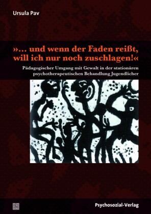 »... und wenn der Faden reißt, will ich nur noch zuschlagen!«