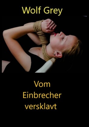 Vom Einbrecher versklavt
