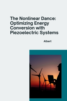 The Nonlinear Dance: Optimizing Energy Conversion with Piezoel...