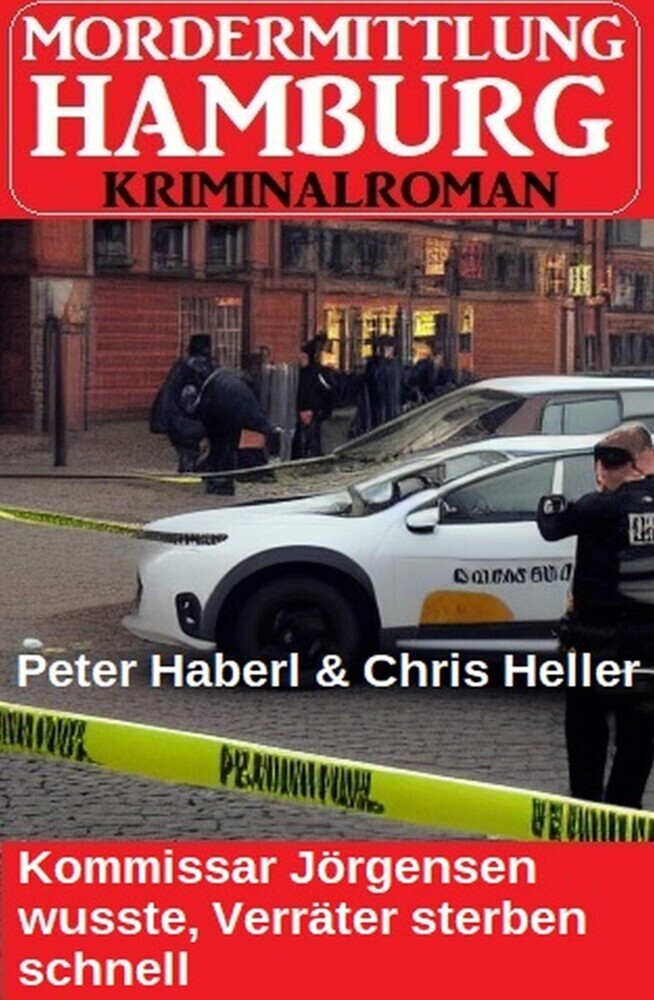 Kommissar Jörgensen wusste, Verräter sterben schnell: Mordermittlung Hamburg Kriminalroman main product photo