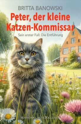 Peter, der kleine Katzen-Kommissar - Sein erster Fall: Die Entführung