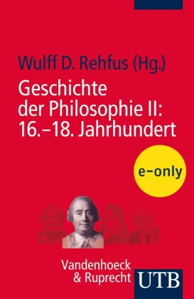 Geschichte der Philosophie II: 16.-18. Jahrhundert