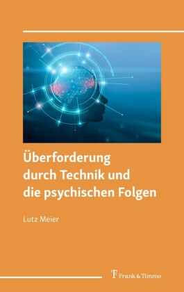 Überforderung durch Technik und die psychischen Folgen