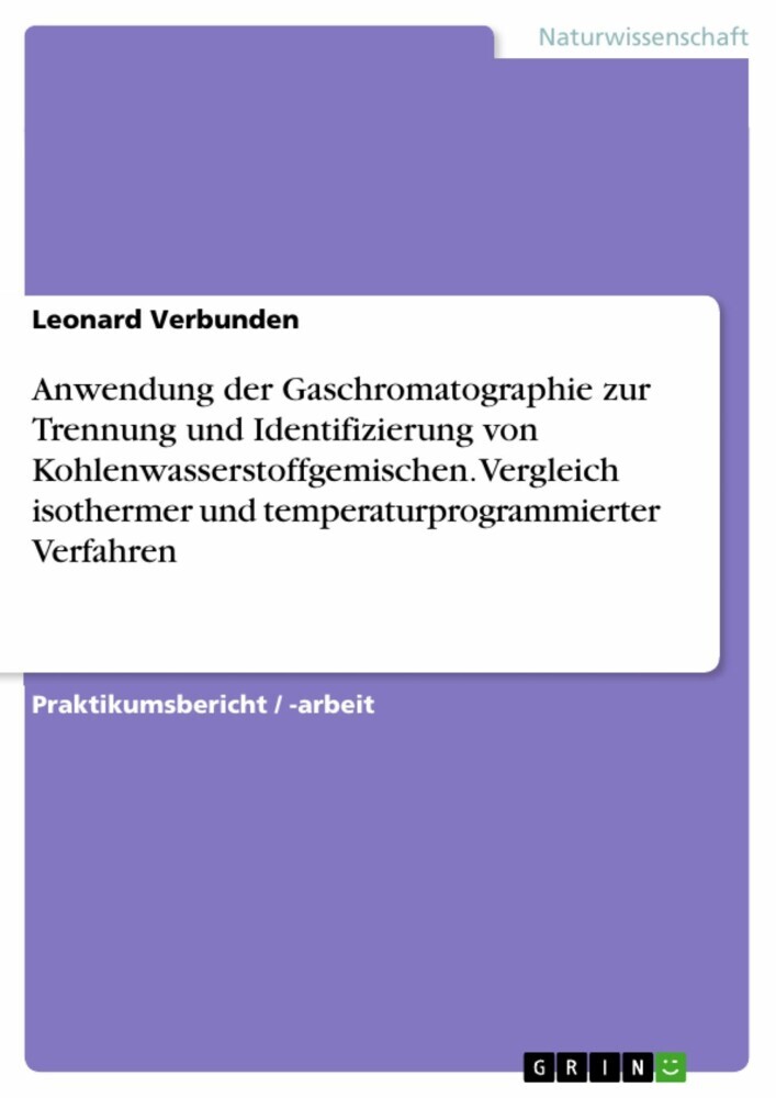 Anwendung der Gaschromatographie zur Trennung und Identifizierung von Kohlenwasserstoffgemischen. Vergleich isothermer und temperaturprogrammierter Verfahren main product photo