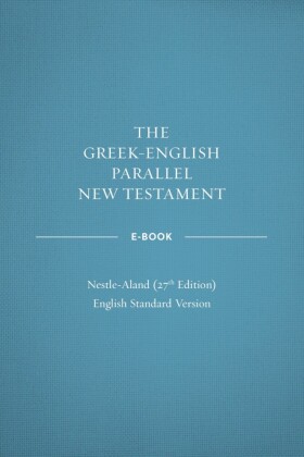 Greek-English Parallel New Testament: NA27-ESV