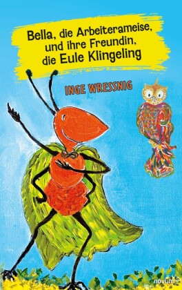 Bella, die Arbeiterameise, und ihre Freundin, die Eule Klingeling