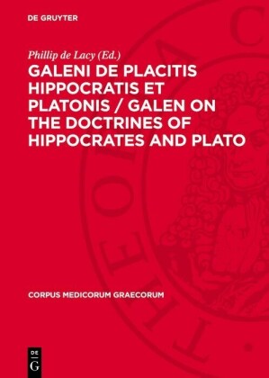 Galeni De placitis Hippocratis et Platonis / GALEN On the Doctrines of Hippocrates and Plato