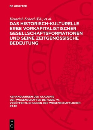 Das historisch-kulturelle Erbe vorkapitalistischer Gesellschaftsformationen und seine zeitgenössische Bedeutung