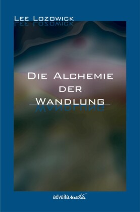 Die Alchemie der Wandlung