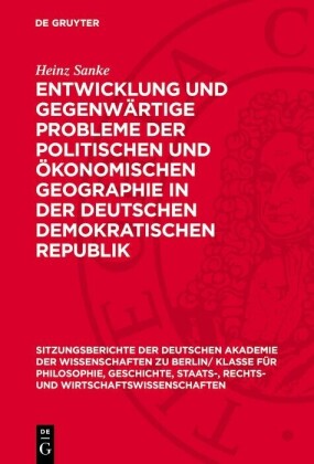 Entwicklung und gegenwärtige Probleme der politischen und ökonomischen Geographie in der Deutschen Demokratischen Republik