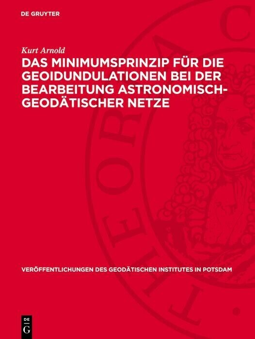 Das Minimumsprinzip für die Geoidundulationen bei der Bearbeitung astronomisch-geodätischer Netze main product photo