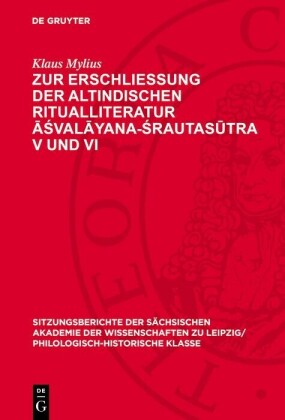 Zur Erschließung der altindischen Ritualliteratur ??val?yana-?rautas?tra V und VI