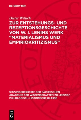 Zur Entstehungs- und Rezeptionsgeschichte von W. I. Lenins Werk 'Materialismus und Empiriokritizismus'