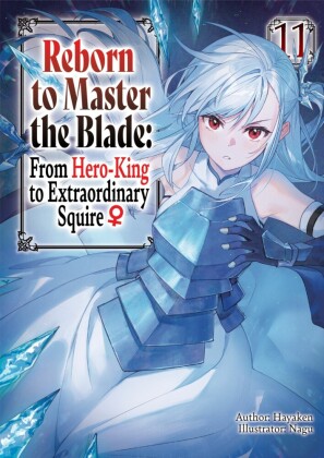 Reborn to Master the Blade: From Hero-King to Extraordinary Squire _ Volume 11