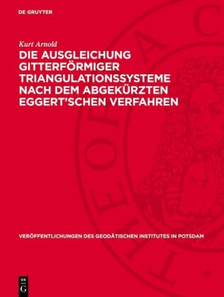 Die Ausgleichung gitterförmiger Triangulationssysteme nach dem abgekürzten Eggert'schen Verfahren