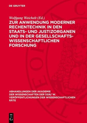 Zur Anwendung moderner Rechentechnik in den Staats- und Justizorganen und in der gesellschaftswissenschaftlichen Forschung