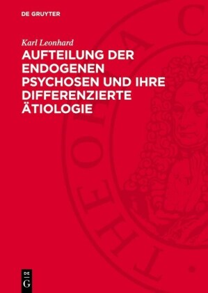 Aufteilung der endogenen Psychosen und ihre differenzierte Ätiologie
