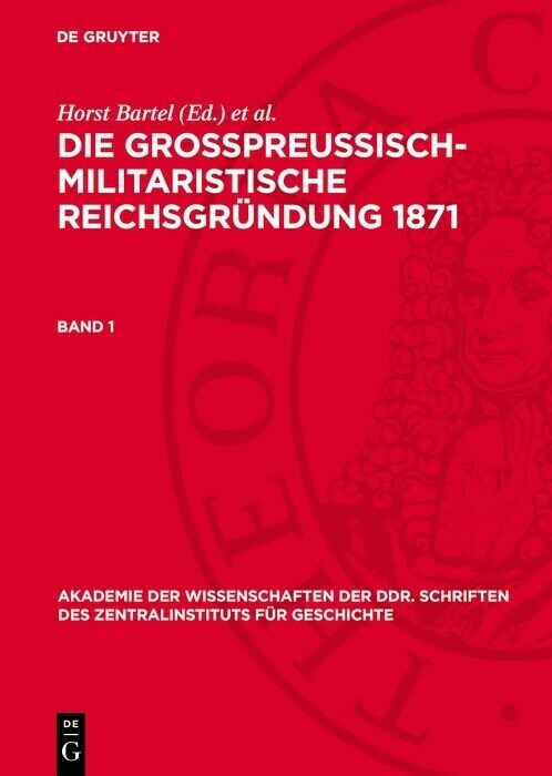 Die großpreußisch-militaristische Reichsgründung 1871. Band 1 main product photo