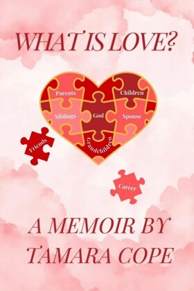 What is Love...A Memoir