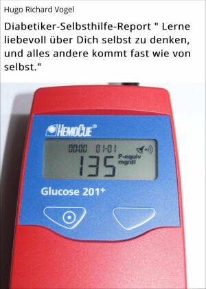 Diabetiker-Selbsthilfe-Report ' Lerne liebevoll über Dich selbst zu denken, und alles andere kommt fast wie von selbst.'