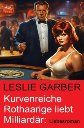 Kurvenreiche Rothaarige liebt Milliardär: Liebesroman