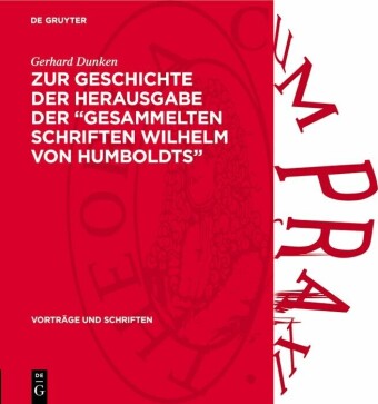 Zur Geschichte der Herausgabe der 'Gesammelten Schriften Wilhelm von Humboldts'