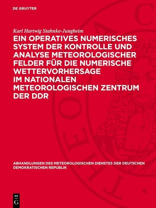 Ein operatives numerisches System der Kontrolle und Analyse meteorologischer Felder für die numerische Wettervorhersage im Nationalen Meteorologischen Zentrum der DDR main product photo