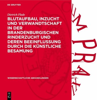Blutaufbau, Inzucht und Verwandtschaft in der Brandenburgischen Rinderzucht und deren Beeinflussung durch die künstliche Besamung