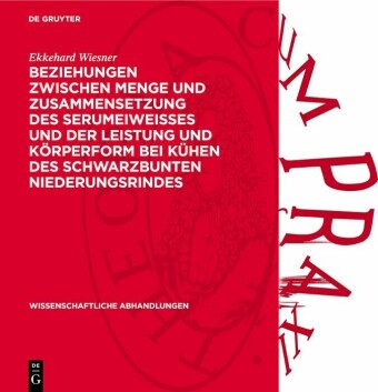 Beziehungen zwischen Menge und Zusammensetzung des Serumeiweisses und der Leistung und Körperform bei Kühen des Schwarzbunten Niederungsrindes