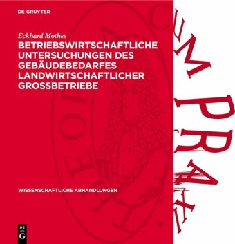 Betriebswirtschaftliche Untersuchungen des Gebäudebedarfes landwirtschaftlicher Grossbetriebe